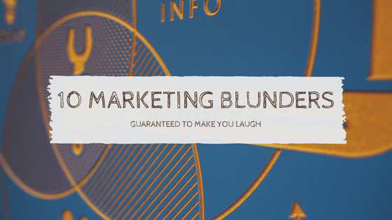 10 Marketing Blunders That Will Make You Laugh (And Glad It Wasn't You)