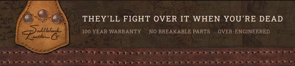 Saddleback Leather Co.’s value proposition is “They’ll fight over it when you’re dead.”